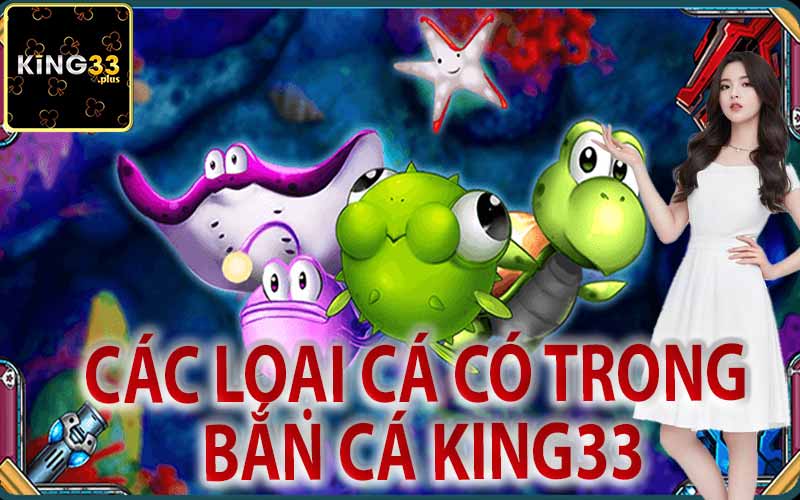 Các Loại Cá Có Trong Bắn Cá King33