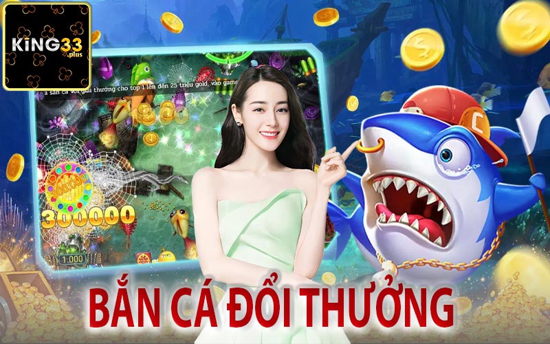 Bắn Cá Đổi Thưởng