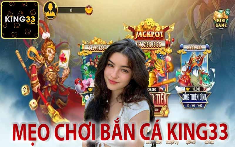 Mẹo Chơi Bắn Cá King33