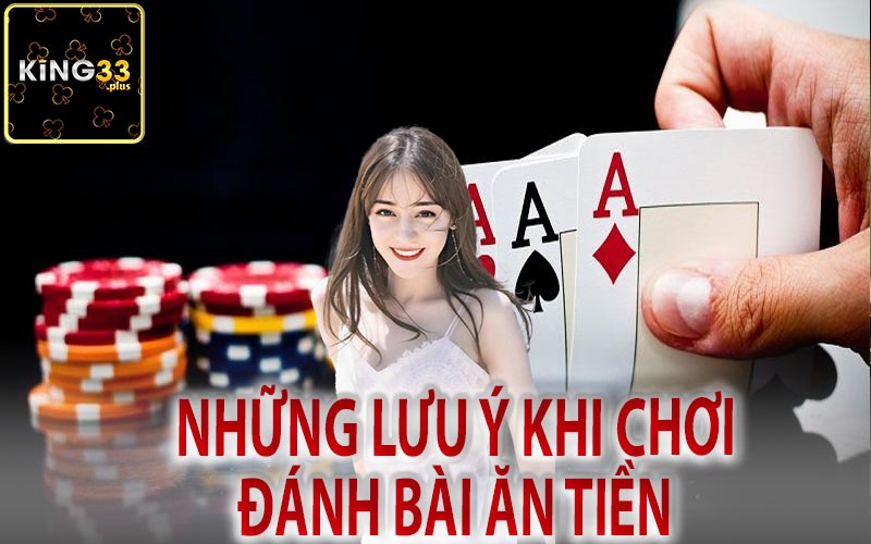 Những Lưu Ý Khi Chơi Đánh Bài Ăn Tiền