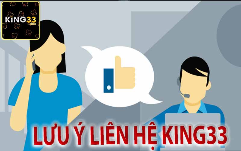 Những Lưu Ý Và Thông Tin Cần Chuẩn Bị Trước Khi Liên Hệ King33