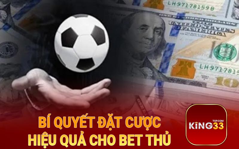 Bí quyết đặt cược hiệu quả cho bet thủ