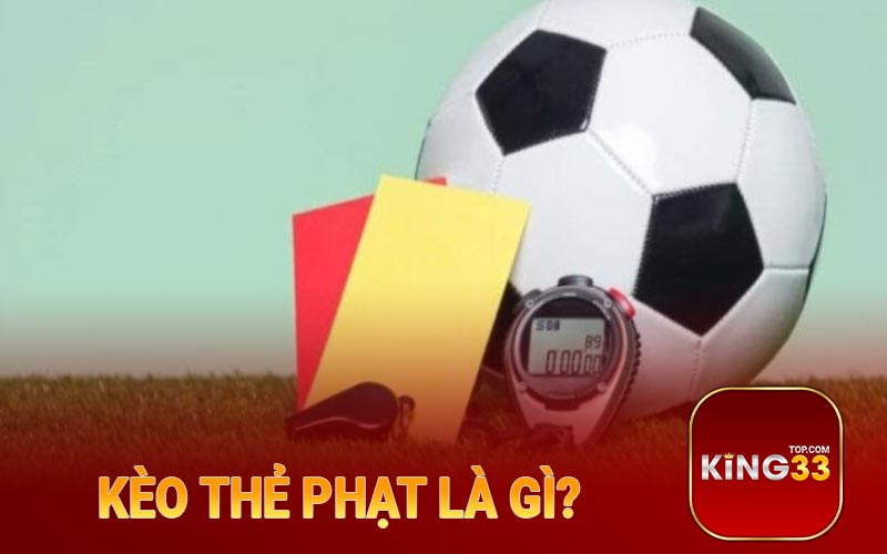 Kèo thẻ phạt là gì?