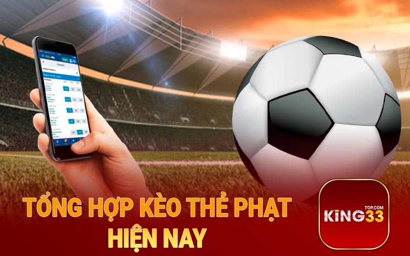 Tổng hợp kèo thẻ phạt hiện nay