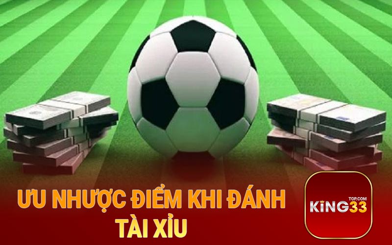 Ưu nhược điểm khi đánh tài xỉu